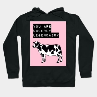 You are Udderly Legendairy Hoodie